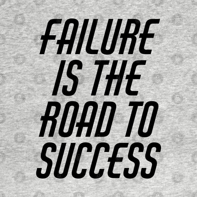 Failure Is The Road To Success by Texevod